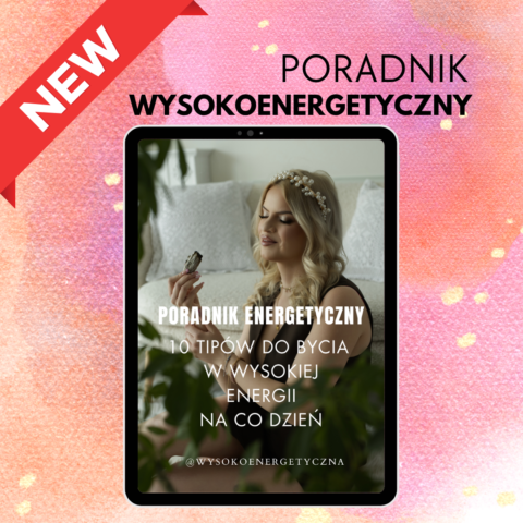 ✨ Poradnik Energetyczny - 10 tipów do bycia w wysokiej energii na co dzień