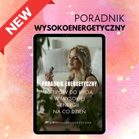 ✨ Poradnik Energetyczny - 10 tipów do bycia w wysokiej energii na co dzień